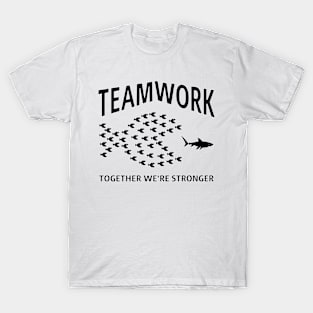 Teamwork. Together we're stronger T-Shirt